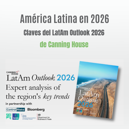 Am&eacute;rica Latina en 2026: una regi&oacute;n m&aacute;s estrat&eacute;gica, en un mundo m&aacute;s incierto. Claves del LatAm Outlook 2026 de Canning House
